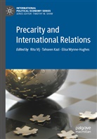 Tahsee Kazi, Tahseen Kazi, Ritu Vij, Elisa Wynne-Hughes - Precarity and International Relations