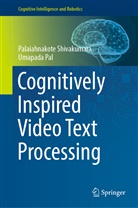 Umapada Pal, Palaiahnakot Shivakumara, Palaiahnakote Shivakumara - Cognitively Inspired Video Text Processing