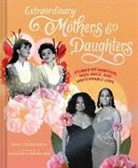 Emily Freidenrich, Natasha Cunningham - Extraordinary Mothers and Daughters
