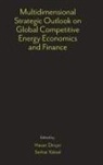 Hasan (Istanbul Medipol University Dincer, Hasan Dinçer, Serhat (Istanbul Medipol University Yuksel, Serhat Yüksel - Multidimensional Strategic Outlook on Global Competitive Energy Economics and Finance