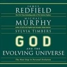 Michael Murphy, James Redfield, Sylvia Timbers - God and the Evolving Universe: The Next Steps in Personal Evolution (Audio book)