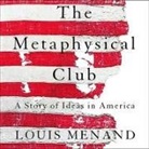 Louis Menand, Henry Leyva - The Metaphysical Club Lib/E: A Story of Ideas in America (Audio book)