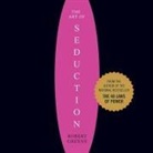 Robert Greene, Jeff David - The Art of Seduction: An Indispensible Primer on the Ultimate Form of Power (Audiolibro)