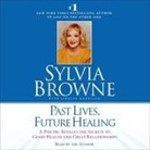 Sylvia Browne, Sylvia Browne - Past Lives, Future Healing Lib/E: A Psychic Reveals the Secrets to Good Health and Great Relationships (Audiolibro)