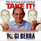 Yogi Berra, Dale Berra - When You Come to a Fork in the Road, Take It! Lib/E: Inspiration and Wisdom from One of Baseball's Greatest Heroes (Audio book)