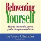 Steve Chandler, Steve Chandler - Reinventing Yourself Lib/E: How to Become the Person You Always Wanted to Be (Audio book)