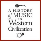 VARIOUS - A History of Music in Western Civilization: Fascinating Discussions by 15 Prominent Music Authorities, with Musical Examples (Audio book)