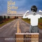 Michael C. Keith, Oliver Wyman - The Next Better Place: A Father and Son on the Road (Audio book)