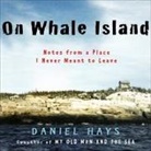 Daniel Hays, Bruce Altman - On Whale Island: Notes from a Place I Never Meant to Leave (Audio book)