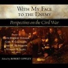 Various Authors, Robert Cowley - With My Face to the Enemy: A Civil War Anthology (Audio book)