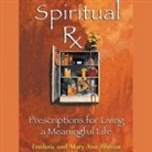 Frederic Brussat, Mary Ann Brussat, Mary Ann Brussat - Spiritual RX: Prescriptions for Living a Meaningful Life (Audio book)