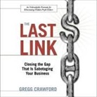 Gregg Crawford, Adam Grupper - The Last Link Lib/E: Closing the Gap That Is Sabotaging Your Business (Audio book)