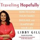 Libby Gill, Libby Gill - Traveling Hopefully: Eliminate Old Family Baggage and Jumpstart Your Life (Audio book)