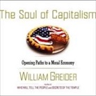 William Greider, Peter Johnson - The Soul of Capitalism Lib/E: A Path to a Moral Economy (Audio book)