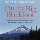 Norman Maclean, John Maclean, Norman Maclean - On the Big Blackfoot Lib/E: Readings, Interviews and Reflections (Audio book)