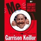 Garrison Keillor, Garrison Keillor, Tim Russell - Me Lib/E: By Jimmy (Big Boy) Valente as Told to Garrison Keillor (Audio book)