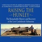 Brian Hicks, Schuyler Kropf, Harry Chase - Raising the Hunley: The Remarkable History and Recovery of the Lost Confederate Submarine (Audio book)