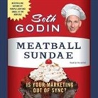 Seth Godin, Seth Godin - Meatball Sundae: Is Your Marketing Out of Sync? (Audio book)