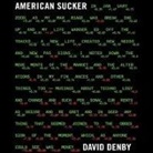 David Denby, David Boutsikaris - American Sucker (Audio book)