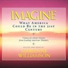 Marianne Williamson, Marianne Williamson - Imagine: What America Could Be in the 21st Century (Audio book)
