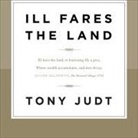Tony Judt, James Adams - Ill Fares the Land (Audio book)