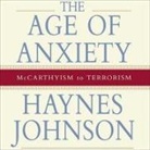 Haynes Johnson, Kristoffer Tabori - The Age of Anxiety Lib/E: McCarthyism to Terrorism (Audio book)