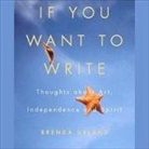 Brenda Ueland, Pat Carroll - If You Want to Write: Thoughts about Art, Independence, and Spirit (Audio book)