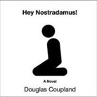 Douglas Coupland, Jenna Lamia, David Ledoux - Hey Nostradamus! Lib/E (Audio book)