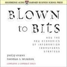 Philip Evans, Thomas S. Wurster, Jeff David - Blown to Bits: How the New Economics of Information Transforms Strategy (Audio book)