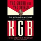 Christopher Andrew, Vasili Mitrokhin, Charles Stransky - The Sword and the Shield: The Mitrokhin Archive and the Secret History of the KGB (Audio book)