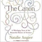 Natalie Angier, Nike Doukas - The Canon Lib/E: A Whirligig Tour of the Beautiful Basics of Science (Audio book)