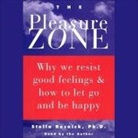 Stella Resnick, Stella Resnick - The Pleasure Zone: Why We Resist Good Feelings & How to Let Go and Be Happy (Audio book)