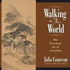 Julia Cameron, Barbara Caruso - Walking in This World: Further Travels in the Artist's Way (Audio book)