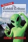 Jerald T. Milanich - Tales from the Catskill Tribune: The Mountains' Premier Source for Fake News