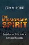 Jerry M Ireland, Jerry M. Ireland - Missionary Spirit