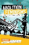 Alisa Bierria, Jakeya Caruthers, Brooke Lober - Abolition Feminisms