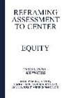 Gavin W. Baker Henning, Jankowski A., Gianina R. Baker, Gavin W. Henning, Henning Gavin W., Natasha A. Jankowski... - Reframing Assessment to Center Equity