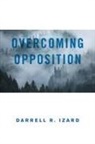 Darrell R. Izard - Overcoming Opposition