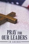 Ed Gruber - Pray for Our Leaders