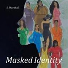 S. Marshall, Stephen Marshall - Masked Identity