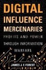 Forest, James J. F. Forest, James J.F. Forest - Digital Influence Mercenaries