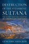 Gene E Salecker, Gene E. Salecker, Gene Eric Salecker - Destruction of the Steamboat Sultana
