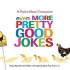 Garrison Keillor - Even More Pretty Good Jokes Lib/E (Audio book)