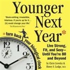 Chris Crowley, Henry S. Lodge, Don Leslie - Younger Next Year: Live Strong, Fit, and Sexy - Until You're 80 and Beyond (Audio book)