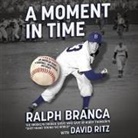 Ralph Branca, Traber Burns - A Moment in Time: An American Story of Baseball, Heartbreak, and Grace (Audio book)