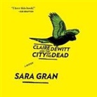 Sara Gran, Carol Monda - Claire DeWitt and the City of the Dead (Livre audio)