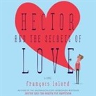 François Lelord - Hector and the Secrets of Love Lib/E (Audio book)