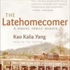 Kao Kalia Yang, Kao Yang, Kao Kalia Yang - The Latehomecomer: A Hmong Family Memoir (Audio book)