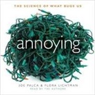 Flora Lichtman, Joe Palca, Joe Palca - Annoying: The Science of What Bugs Us (Audio book)