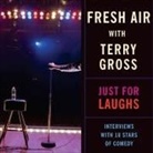 Npr, Various - Fresh Air: Just for Laughs Lib/E: Interviews with 18 Stars of Comedy (Hörbuch)